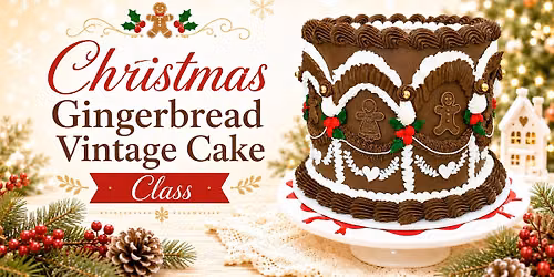 Christmas Gingerbread Vintage Cake Class