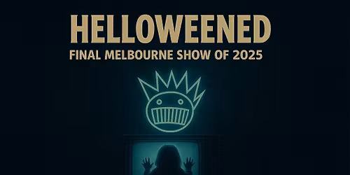 Hello-WEENED 2025! *FINAL MELB SHOW OF 2025!*
