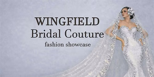 WINGFIELD Bridal Couture Fashion Showcase