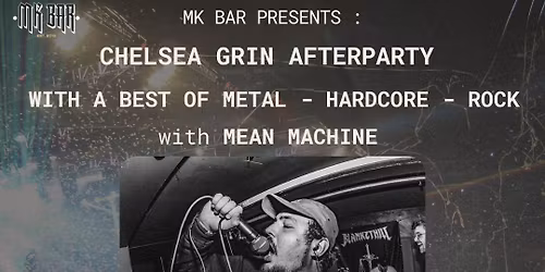 CHELSEA GRIN AFTERPARTY AT THE MK BAR WITH MEAN MACHINE