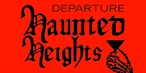 HAUNTED HEIGHTS - Halloween at Departure
