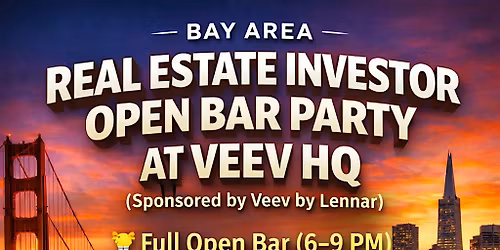 Bay Area Real Estate Investor Open Bar Party (Sponsored by Veev by Lennar)