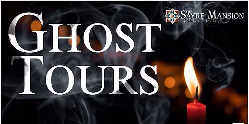 The Sayre Mansion Ghost Tour