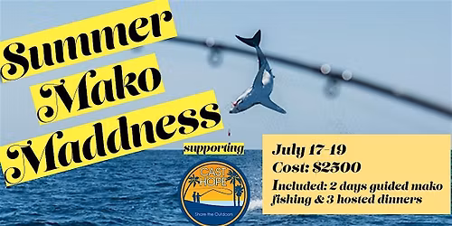 Summer Mako Madness - Cast Hope Fishing Tournament San Diego, CA