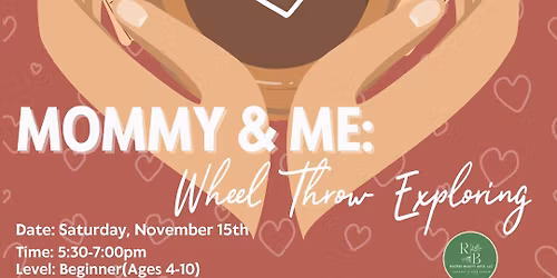 Mommy & Me: Wheel Throwing
