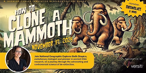 R. Douglas Ziegler Innovative Research Lecture: How to Clone a Mammoth