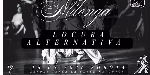 Milonga Locura Alternativa \/ SOBOTA 16 MAJA \/ Katowice La Clave