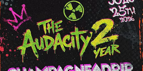 Champagne Drip : The Audacity 2YR Anniversary