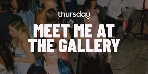 Thursday | Meet Me at the Gallery | Vancouver