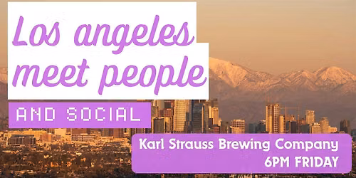 Los Angeles Meet People Social + Language Exchange - Make New Friends! \u2728
