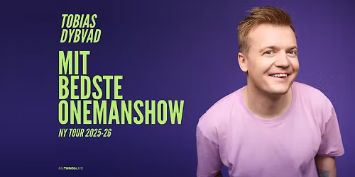 Tobias Dybvad - MIT BEDSTE ONEMANSHOW - Fredericia, Eksercerhuset
