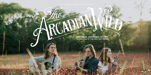 The Arcadian Wild | Live at The Junction Center \u2013 Manheim, PA