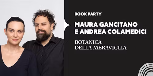 MAURA GANCITANO E ANDREA COLAMEDICI | BOTANICA DELLA MERAVIGLIA