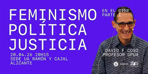 Charla: "El feminismo, la pol\u00edtica y la justicia en el cine. I"
