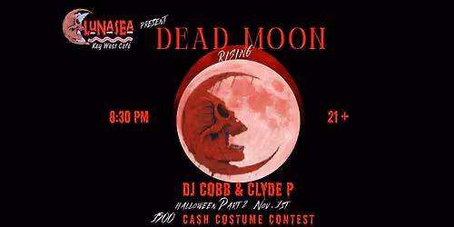 LunaSea hosts "Dead Moon Rising"  Halloween Part 2  : $1500 Costume Contest