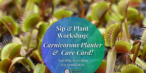 Sip & Plant Workshop: Carnivorous Planter & Care Card!
