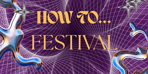 HOW-TO... Festival