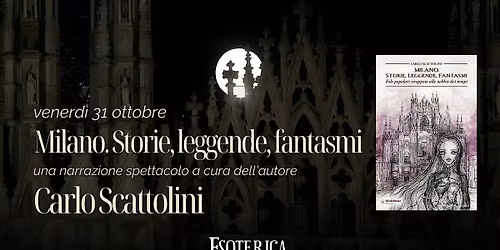 "Milano: storie, leggende, fantasmi" una narrazione a cura di C. Scattolini