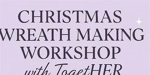 Christmas Wreath Making with TogetHER Group for Women 40+