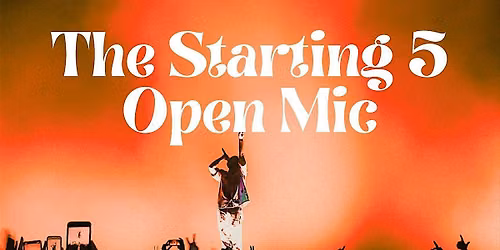 THE STARTING 5 - OPEN MIC