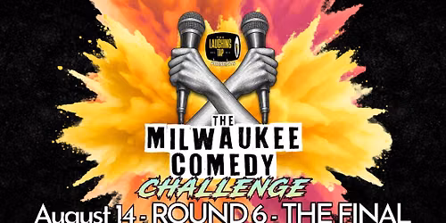The Milwaukee Comedy Challenge - The Finals!