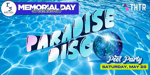 Paradise Disco: Memorial Day Weekend Kick-Off Pool Party