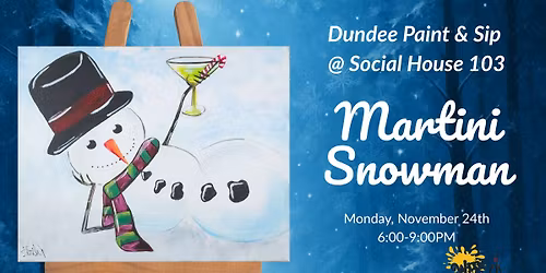 Dundee Paint & Sip Party \u2013 Martini Snowman