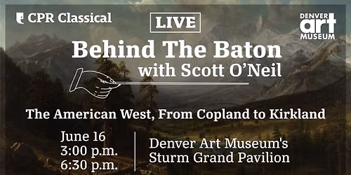 Behind the Baton Live: The American West, From Copland to Kirkland