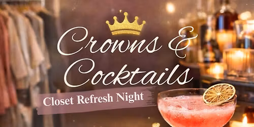 Crowns & Cocktails: Closet Refresh Night