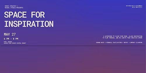 Space for Inspiration:  clear your mind, invite flow, spark creativity