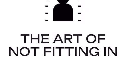 The Art of Not Fitting In