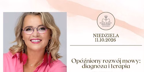 SZKOLENIE: Op\u00f3\u017aniony rozw\u00f3j mowy - diagnoza i terapia