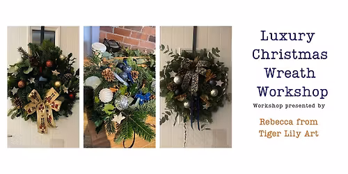 Luxury Christmas Wreath Workshop with Tigerlily Floral Art