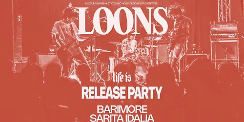 LOONS (Release Party) + BARIMORE + SARITA IDALIA