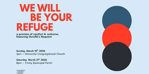 We will be your refuge - a promise of comfort & welcome, featuring Durufl\u00e9\u2019s Requiem: Seattle, WA