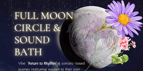 Full Moon Circle & Sound Bath \ud83c\udf19 September \ud83c\udf19