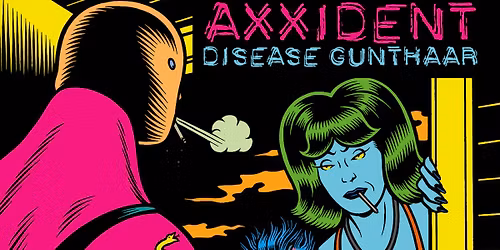 Axxident + Disease Gunthaar