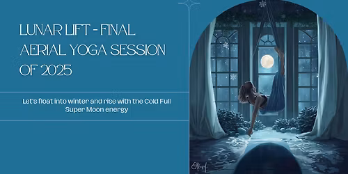 \ud83c\udf15 LUNAR LIFT \u2013 Final Aerial Yoga Session of 2025