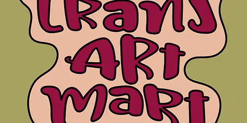 Trans Art Mart - Winter 2025