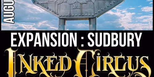 1st Annual INKED CIRCUS TATTOO EXPO - STOP #5 - SUDBURY