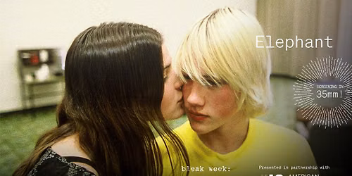 Bleak Week: Elephant (35mm Screening!)