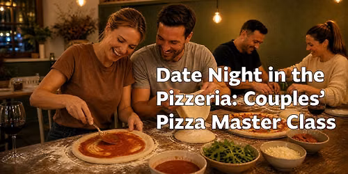 Date Night in the Pizzeria: Couples\u2019 Pizza Master Class