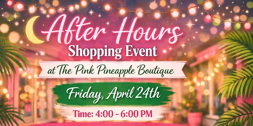 \u201cAfter Hours\u201d \ud83d\udecd\ufe0f Shopping \ud83d\udecd\ufe0f Event! 4\/24\/26