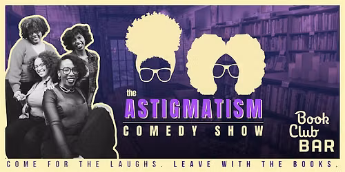The Astigmatism Comedy Show