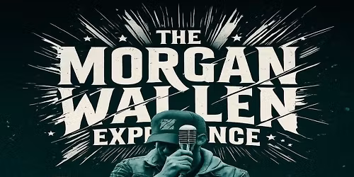The Morgan Wallen Experience - Tribute