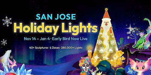 Early Bird Admission \u2013 San Jose Holiday Lights (Nov 14\u2013Jan 4)