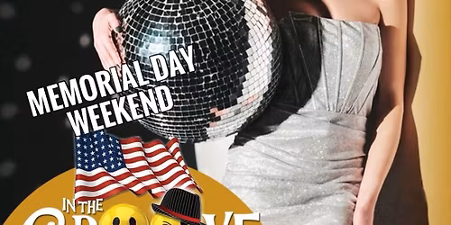 In The Groove Brings the Boogie Memorial Day Weekend Saturday May 23