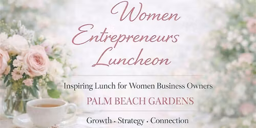 Women Business Owners & Entrepreneurs Lunch | Palm Beach Gardens