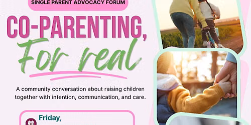 Single Parent Advocacy Forum Co-Parenting, For Real