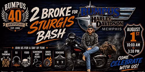 Bumpus 40th Anniversary 2 Broke for Sturgis Bash